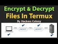How to Encrypt and Decrypt any files in Termux Encryption and Decryption In Termux