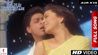 Aur Kya Phir Bhi Dil Hai Hindustani Full Song Shah Rukh Khan Juhi Chawla 