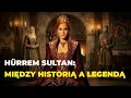 Lagu Hürrem Sultan: Co kryło się za wizerunkiem z „Wspaniałego stulecia”? Wersja historyczna