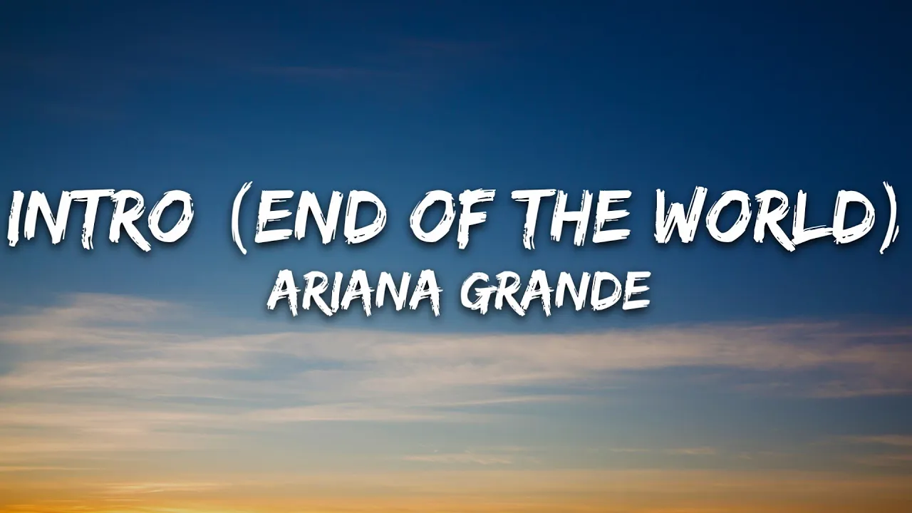 Ariana Grande - Intro (End Of The World) (Lyrics)