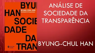 SOCIEDADE DA TRANSPARÊNCIA - BYUNG-CHUL HAN - VALE A PENA LER #41