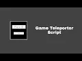 Roblox Game Teleporter Script