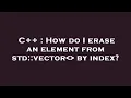 C How do I erase an element from std vector by index