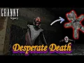 Granny Legacy - DESPERATE DEATH with Teddy No Death
