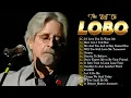 Lagu Best Songs of LOBO - LOBO Greatest Hits: The Ultimate 30-Minute Collection #h8