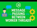 152 Node js Worker Threads Tutorial Message Passing Between Main Thread and Workers