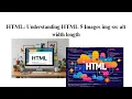 Understanding HTML 5 Images img src alt width length