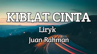 Download KIBLAT CINTA - JUAN RAHMAN - LIRYK LAGU DANGDUT TERBARU 2020 MP3