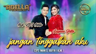 jangan tinggalkan aku imam s arifin andi kdi adella ft lusyana adella om adella