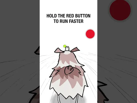 Hold the red button to RUN faster 🫨