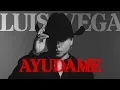 Luis Vega - Ayudame (Letras Oficial)