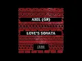 Download Lagu AXEL (GR) - Love's Sonata (Original Mix) [Ethno Electronica] MP3