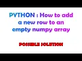 PYTHON How to add a new row to an empty numpy array