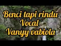 Download Lagu Benci tapi rindu Vocal vanyy vabiola.