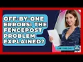 Off-by-One Errors The Fencepost Problem Explained - Learn To Troubleshoot