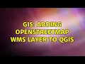 GIS Adding OpenStreetMap WMS layer to QGIS 2 Solutions