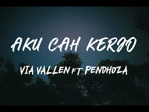 Download MP3 VIA VALLEN ft PENDHOZA - Aku Cah Kerjo
