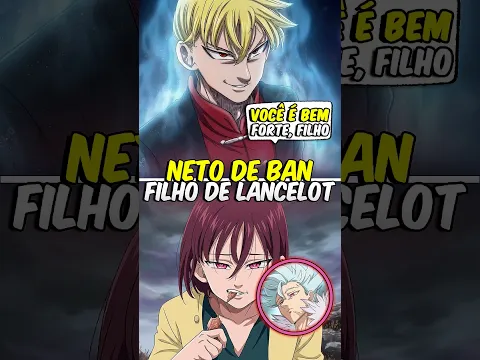 O FILHO de Lancelot e NETO de Ban apareceu! (Nanatsu no Taizai) 👀⚔️