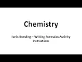 Ionic Bonding - Writing Formulas Activity Instructions