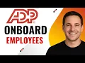 How to Onboard Employees with ADP Self-Service - Step by Step