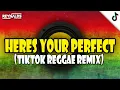 REGGAE MIX - HERE'S YOUR PERFECT (DJ REYNALDS MORALES)