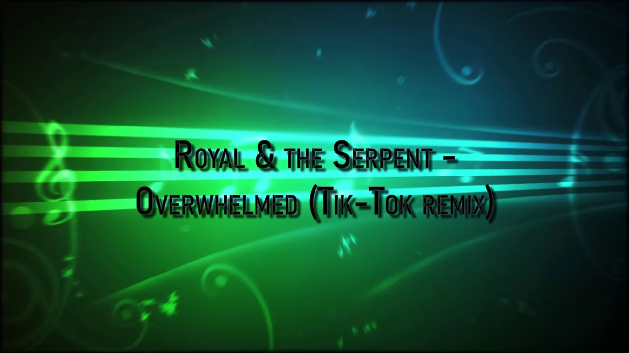 Overwhelmed (Tik-Tok Remix) Royal & the Serpent (feat. itsluxcity)