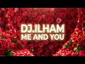 DJ ILHAM - ME YOU