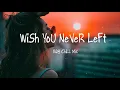 Download Lagu Wish you never left 🌱 Best pop r&b chill mix ever