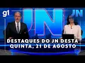 Download Lagu Jornal Nacional: Veja os destaques do JN desta quinta-feira, 21 de agosto