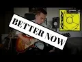 BETTER NOW - Post Malone