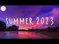 Download Lagu Summer 2023 playlist 🚗 Best summer songs 2023 ~ Summer vibes 2023