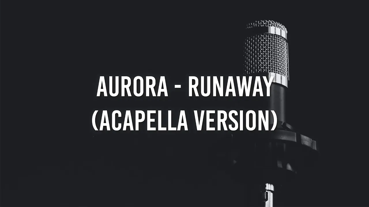 AURORA - Runaway (Acapella)