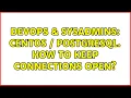 DevOps SysAdmins CentOS PostgreSQL How to keep connections open