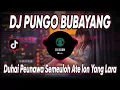Download Lagu DJ PUNGO BUBAYANG - DUHAI PEUNAWA SEMEULOH ATE LON YANG LARA REMIX VIRAL TIKTOK TERBARU 2023