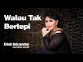 Download Lagu WALAU TAK BERTEPI - DIAH ISKANDAR