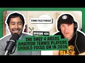 The Only 4 Things Amateur Tennis Players Should Focus on in 2026 Peter Freeman