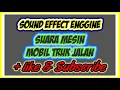 SUARA MOBIL TRUK JALAN - SIMULASI SUARA MOBIL TRUK - SOUND ENGINE - SOUND EFFECT