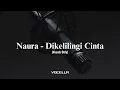 Lagu Naura - Dikelilingi Cinta (Acapella/Vocals Only)