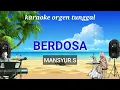 Download Lagu BERDOSA ( MANSYUR.S ) / KARAOKE ORGEN TUNGGAL
