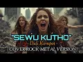 Lagu SEWU KUTHO - DIDI KEMPOT | COVER ROCK METAL VERSION | COVER ROCK 