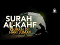 Download Lagu SURAH ALKAHFI Malam Jumat Berkah | Ngaji Merdu Murottal AlQuran Surah AlKahfi Full