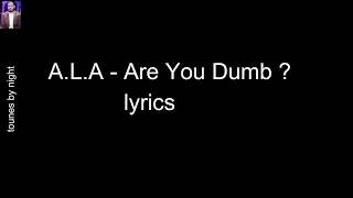 A L A Are You Dumb Paroles Lyrics 
