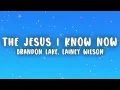 Brandon Lake - The Jesus I Know Now (Lyrics) ft. Lainey Wilson