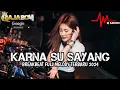 Download Lagu DJ Karna Su Sayang Breakbeat Full Melody Terbaru 2024 ( DJ ASAHAN ) SPESIAL REQ RAJABOM