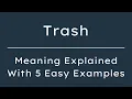 What Does Trash Mean Trash Meaning in English With 5 Example Sentences