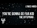 Download Lagu The Offspring - You're Gonna Go Far, Kid (Lyrics Video)