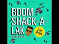 Boom Shak-A-Lak (2016 Redux)