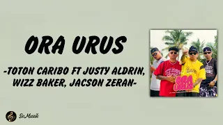 lirik lagu ora urus toton caribo ft justy aldrin wizz baker jacson zeran