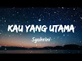 Kau Yang Utama - Syahrini (Music Lyrics)