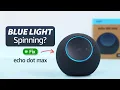 Amazon Echo Dot Max Blue Light Ring Explained Fixed